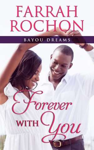 Forever with You de Farrah Rochon