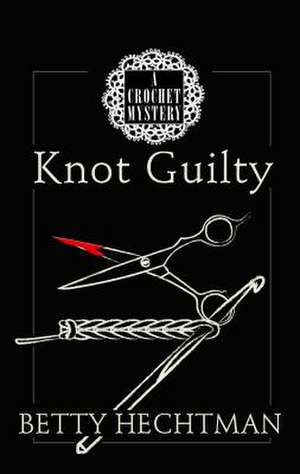 Knot Guilty de Betty Hechtman