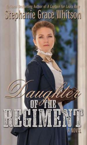 Daughter of the Regiment de Stephanie Grace Whitson