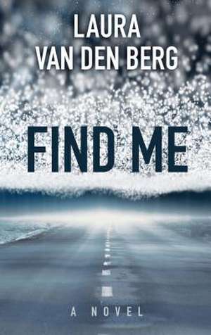 Find Me de Laura Van Den Berg