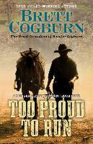 Too Proud to Run de Brett Cogburn