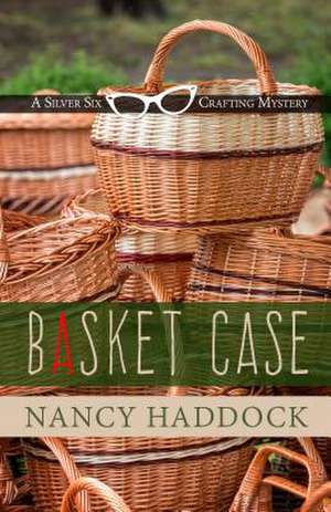 Basket Case de Nancy Haddock