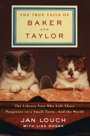 The True Tails of Baker and Taylor de Jan Louch