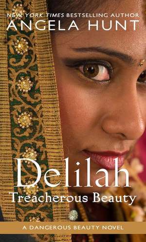 Delilah: Treacherous Beauty de Angela Hunt