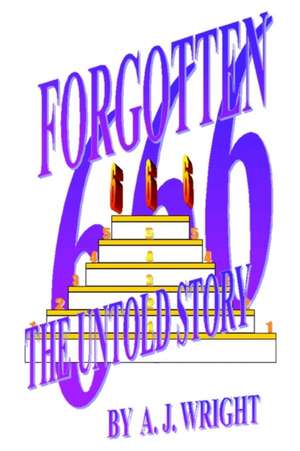 Forgotten 666 de A J Wright