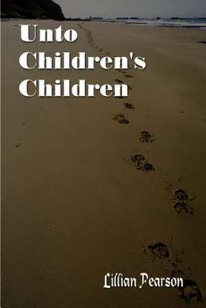 Unto Children's Children de Lillian Pearson