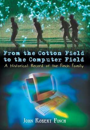 From the Cotton Field to the Computer Field de John Robert Finch