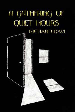 A GATHERING OF QUIET HOURS de Richard Davi