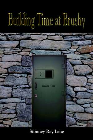 Building Time at Brushy de Stonney Ray Lane