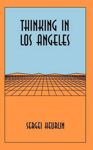 Thinking in Los Angeles de Sergei Heurlin