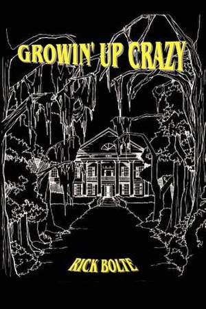 Growin' Up Crazy de Rick Bolte