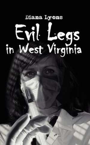 Evil Legs in West Virginia de Diana Lyons