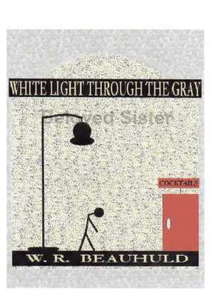 White Light Through the Gray de W R Beauhuld