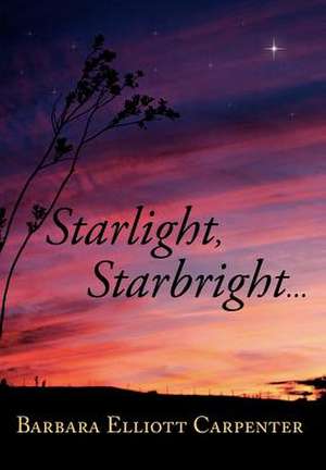 Starlight, Starbright. . . de Barbara Elliott Carpenter