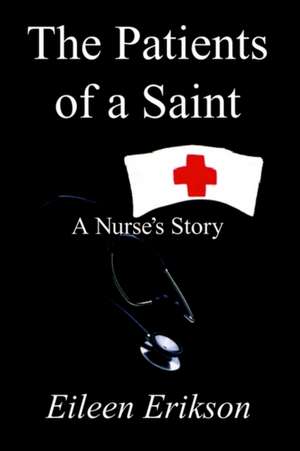 The Patients of a Saint de Eileen Erikson