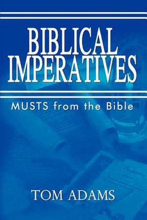 BIBLICAL IMPERATIVES de Tom Adams