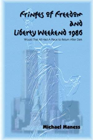 Fringes of Freedom and Liberty Weekend 1986 de Michael Maness