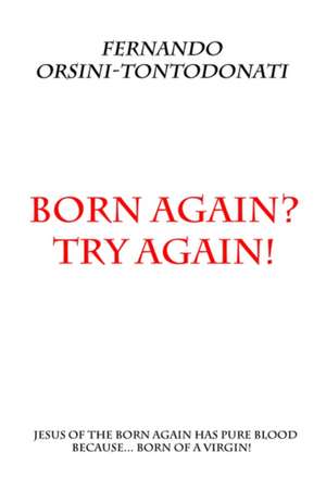 Born Again? Try Again! de Fernando Orsini-Tontodonati