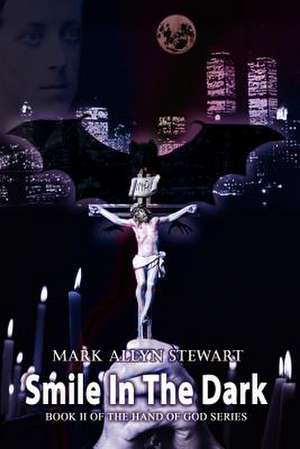 Smile In The Dark de Mark Allyn Stewart