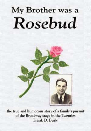 My Brother was a Rosebud de Frank D Burk