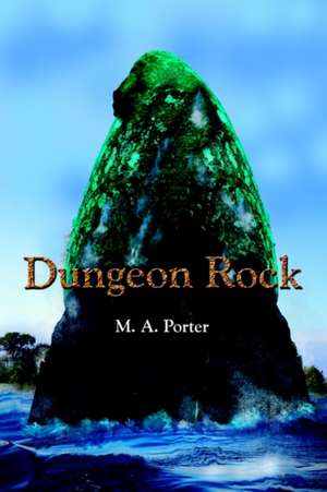 Dungeon Rock de M A Porter