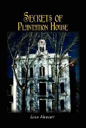 Secrets of Plantation House de Lola Neeley