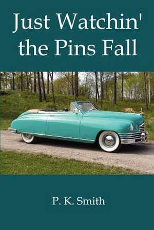 Just Watchin' the Pins Fall de P. K. Smith