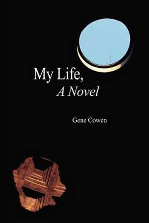 My Life, A Novel de Gene Cowen