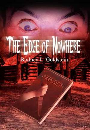 The Edge of Nowhere de Rodney L. Goldstein