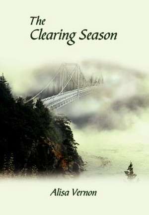 The Clearing Season de Alisa Vernon