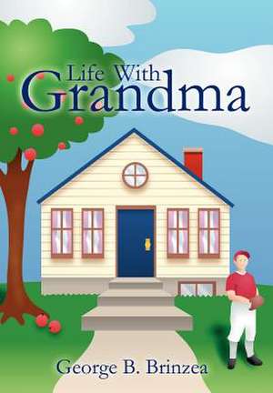 Life With Grandma de George B Brinzea