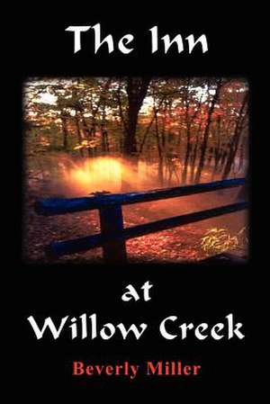 The Inn at Willow Creek de Beverly Miller