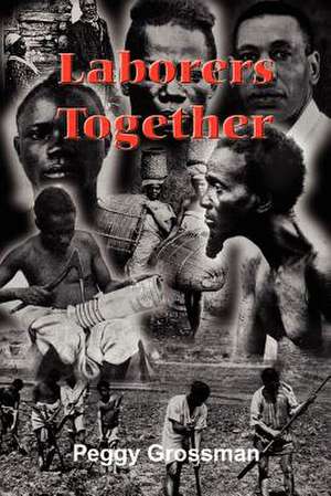 Laborers Together de Peggy Grossman