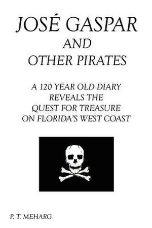 Jose Gaspar and Other Pirates de P. T. Meharg