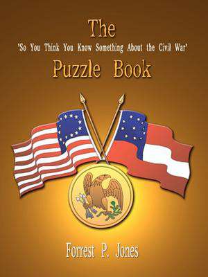 The "So You Think You Know Something About the Civil War" Puzzle Book de Forrest P. Jones