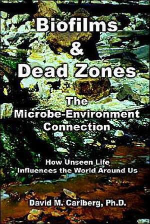 Biofilms & Dead Zones de David M. Carlberg