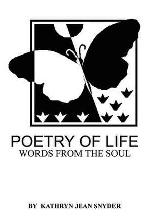 Poetry of Life de Kathryn Jean Snyder