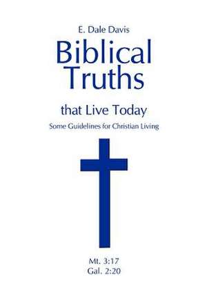 Biblical Truths that Live Today de E. Dale Davis