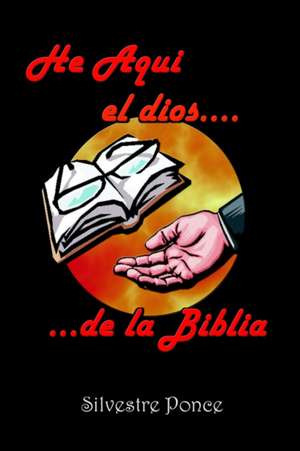 He Aqui El Dios de La Biblia de Silvestre Ponce