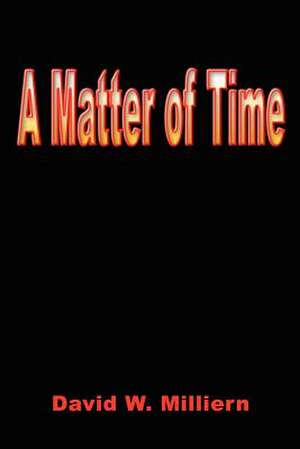 A Matter of Time de David W. Milliern