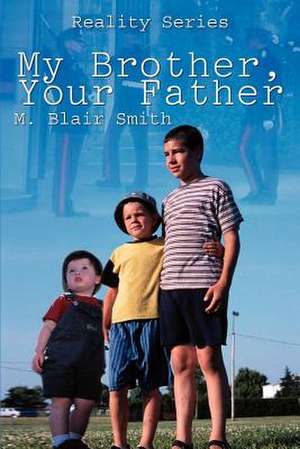 My Brother, Your Father de M. Blair Smith