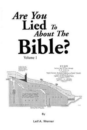 Are You Lied to about the Bible? de Leif A. Werner