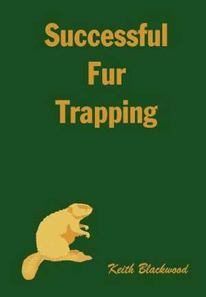 Successful Fur Trapping de Keith Blackwood