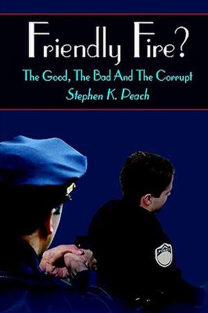 Friendly Fire? de Stephen K. Peach