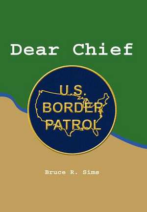 Dear Chief de Bruce R Sims