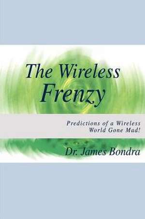 The Wireless Frenzy de James Bondra