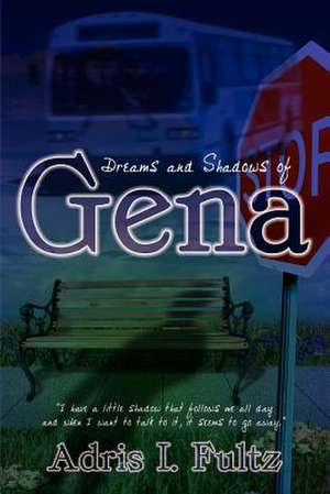 Dreams and Shadows of Gena de Adris I. Fultz