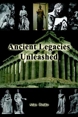 Ancient Legacies Unleashed de Alan Beske