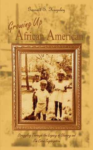 Growing Up African American de Garnett S. Huguley