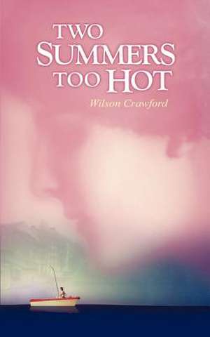 Two Summers Too Hot de Wilson Crawford